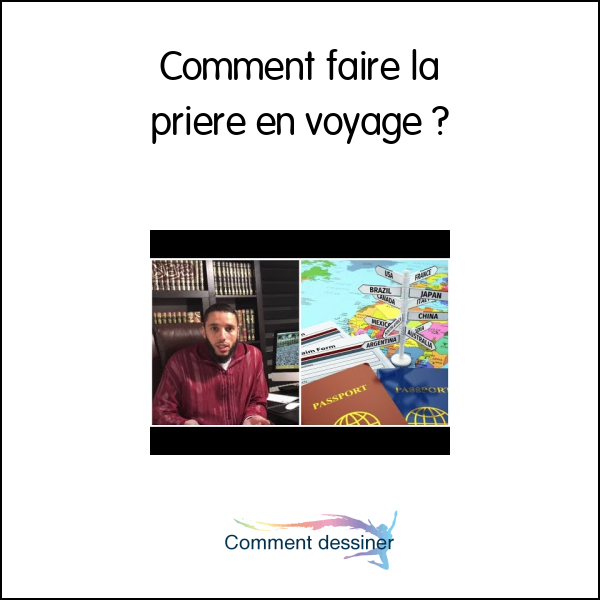 Comment faire la priere en voyage